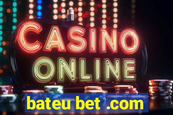 bateu bet .com